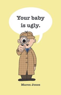 portada Your baby is ugly. (en Inglés)