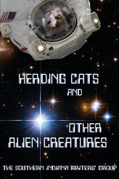 portada Herding Cats and Other Alien Creatures: The Indian Creek Anthology Series Volume 21 (in English)