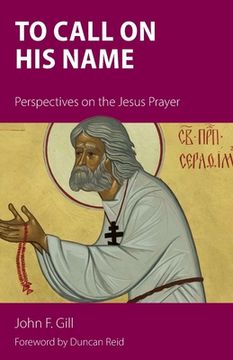 portada To Call on His Name: Perspectives on the Jesus Prayer (in English)