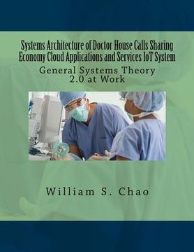 portada Systems Architecture of Doctor House Calls Sharing Economy Cloud Applications and Services Iot System: General Systems Theory 2.0 at Work (en Inglés)