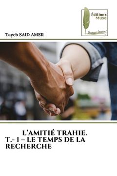 portada L'Amitié Trahie. T.- 1 - Le Temps de la Recherche (en Francés)