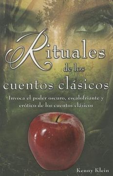 portada Rituales de los Cuentos Clasicos: Invoca el Poder Oscuro, Escalofriante y Erotico de los Cuentos Clasicos = Rituals of Classic Tales (in Spanish)