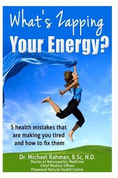 portada What's Zapping your Energy?: 5 health mistakes that are making you tired ? and how to fix them (en Inglés)
