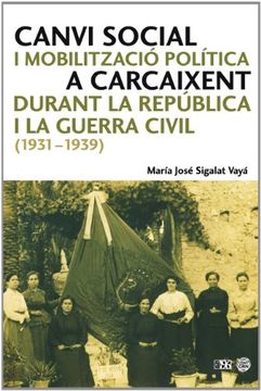 portada Canvi Social i Mobilització Política a Carcaixent Durant la República i la Guerra Civil (1931-1939) (L'Entorn) (en Catalá)