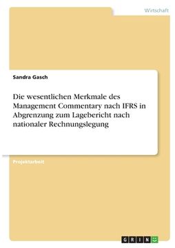 portada Die wesentlichen Merkmale des Management Commentary nach IFRS in Abgrenzung zum Lagebericht nach nationaler Rechnungslegung (en Alemán)