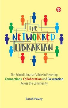 portada The Networked Librarian: The School Librarian's Role in Fostering Connections, Collaboration and Co-Creation Across the Community (en Inglés)