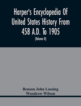 portada Harper'S Encyclopedia Of United States History From 458 A.D. To 1905; With A Preface On The Study Of American History With Original Documents, Portrai (en Inglés)