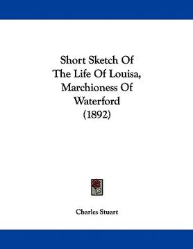 portada short sketch of the life of louisa, marchioness of waterford (1892) (en Inglés)