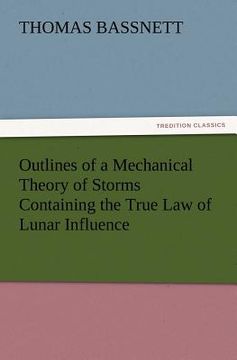 portada outlines of a mechanical theory of storms containing the true law of lunar influence (en Inglés)