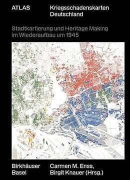 portada Atlas Kriegsschadenskarten Deutschland: Stadtkartierung Und Heritage Making Im Wiederaufbau Um 1945 (en Alemán)