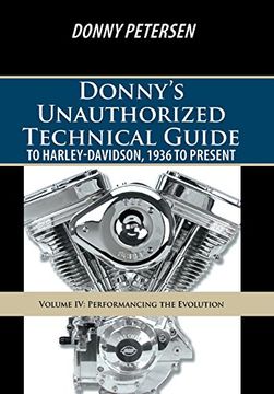 portada Donny's Unauthorized Technical Guide to Harley-Davidson, 1936 to Present: Volume iv: Performancing the Evolution: 4 (in English)