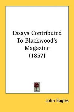 portada essays contributed to blackwood's magazine (1857) (en Inglés)