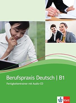 Berufspraxis Deutsch B1 : Fertigkeitentrainer (1CD audio) (en Alemán)