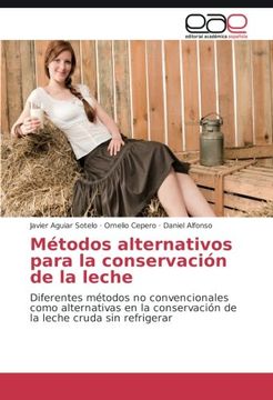 portada Métodos Alternativos Para la Conservación de la Leche: Diferentes Métodos no Convencionales Como Alternativas en la Conservación de la Leche Cruda sin Refrigerar (in Spanish)