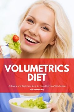 portada Volumetrics Diet A Review and Beginner's Step by Step Overview with Recipes (en Inglés)