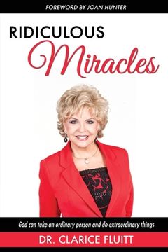 portada Ridiculous Miracles: God Can Take an Ordinary Person and Do Extraordinary Things (en Inglés)