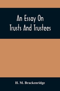 portada An Essay On Trusts And Trustees: In Relation To The Settlement Of Real Estate, The Power Of Trustees, And Involving Many Of The Most Abstruse Question