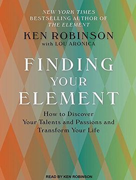 portada Finding Your Element: How to Discover Your Talents and Passions and Transform Your Life 