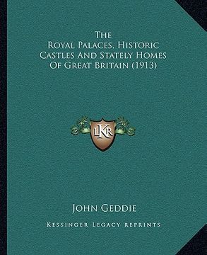 portada the royal palaces, historic castles and stately homes of great britain (1913) (en Inglés)