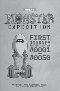portada matjuse - Monster Expedition - First Journey: Monster Sightings #0001 to #0050 - Activity and coloring book - With Illustrations by Mathias Jüsche - E (en Inglés)