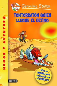 portada Stilton 23: Tontorratón Quien Llegue el Último:  Con un Manual Para Sobrevivir en el Desierto! (Geronimo Stilton)