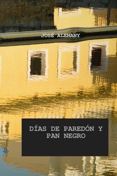 portada Días de Paredón Y Pan Negro: Crónicas de Sajará