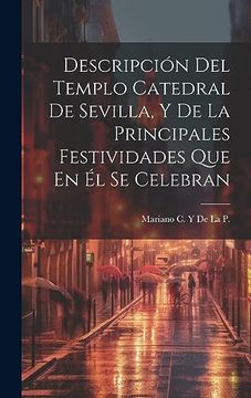 portada Descripción del Templo Catedral de Sevilla, y de la Principales Festividades que en él se Celebran