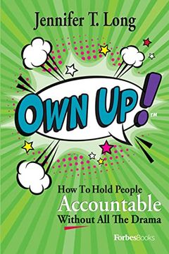 portada Own Up! How to Hold People Accountable Without all the Drama 