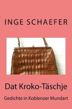 portada Dat Kroko-Täschje: Gedichte in Koblenzer Mundart (en Alemán)