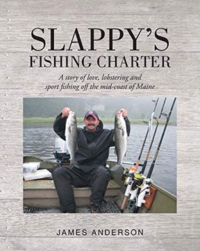 portada Slappy's Fishing Charter: A Story of Love, Lobstering and Sport Fishing off the Mid-Coast of Maine (in English)
