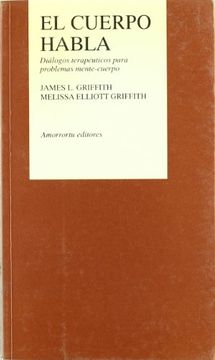 extremadamente cargando pistón Libro Cuerpo Habla, el - Dialogos Terapeuticos Para Problemas Mente-Cuerpo,  J. L. Griffith, ISBN 9789505185641. Comprar en Buscalibre