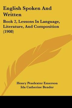 portada english spoken and written: book 2, lessons in language, literature, and composition (1908) (en Inglés)