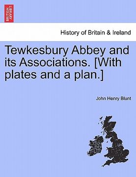 portada tewkesbury abbey and its associations. [with plates and a plan.] (en Inglés)