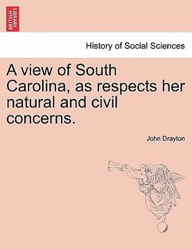 portada a view of south carolina, as respects her natural and civil concerns. (en Inglés)