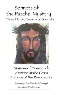 portada Sonnets of the Paschal Mystery: Three Heroic Crowns of Sonnets: Stations of Passiontide, Stations of the Cross, Stations of the Resurrection (en Inglés)