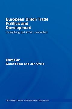 portada european union trade politics and development: everything but arms unravelled (en Inglés)