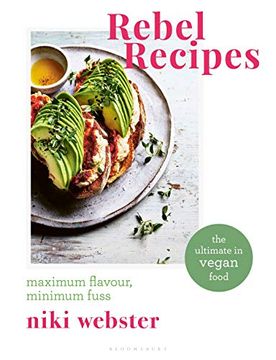 portada Rebel Recipes: Maximum Flavour, Minimum Fuss: The Ultimate in Vegan Food (en Inglés)