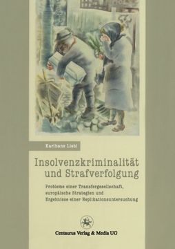 portada Insolvenzkriminalität und Strafverfolgung: Probleme einer Tranfergesellschaft, europäische Strategien und Ergebnisse einer Replikationsuntersuchung ... Forschung) (German Edition)