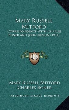 portada mary russell mitford: correspondence with charles boner and john ruskin (1914) (en Inglés)