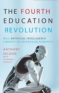 portada The Fourth Education Revolution: Will Artificial Intelligence Liberate or Infantilise Humanity (en Inglés)