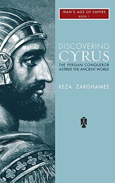 portada Discovering Cyrus: The Persian Conqueror Astride the Ancient World (1) (in English)