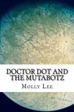 portada Doctor Dot And The Mutabotz (en Inglés)