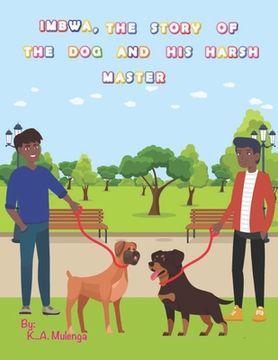 portada Imbwa, The Story of the Dog and His Harsh Master: A lovely children's book based on a Zambian Bemba Proverb for ages 1-3 4-6 7-8 (en Inglés)
