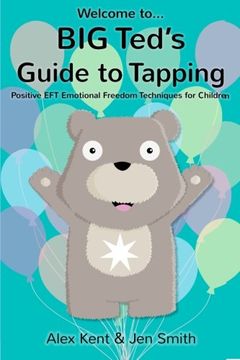 portada Big Ted's Guide to Tapping: Positive EFT Emotional Freedom Techniques for Children (Big Ted's Guides)