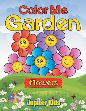 portada Color Me a Garden (flowers) (en Inglés)