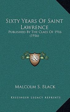 portada sixty years of saint lawrence: published by the class of 1916 (1916) (en Inglés)