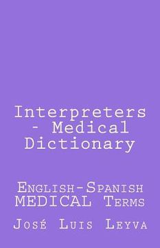 portada Interpreters - Medical Dictionary: English-Spanish Medical Terms (en Inglés)