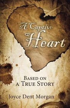 portada A Captive Heart: Based on a True Story (en Inglés)