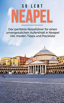 portada So Lebt Neapel: Der Perfekte Reiseführer für Einen Unvergesslichen Aufenthalt in Neapel Inkl. Insider-Tipps und Packliste (en Alemán)