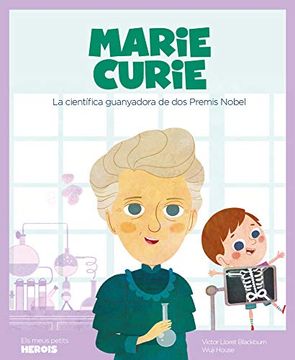 portada Marie Curie: La Científica Guanyadora de dos Premis Nobel (Els Meus Petits Herois)